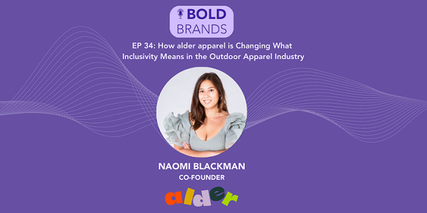  Featured image: Bold Brands podcast episode featuring Naomi Blackman, discussing inclusivity in outdoor apparel, with Alder Apparel branding. - 