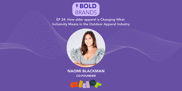 Bold Brands podcast episode featuring Naomi Blackman, discussing inclusivity in outdoor apparel, with Alder Apparel branding.